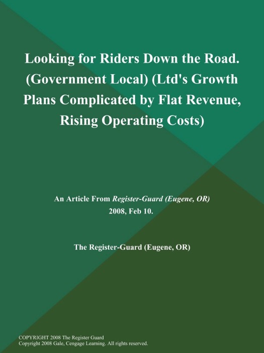 Looking for Riders Down the Road (Government Local) (Ltd's Growth Plans Complicated by Flat Revenue, Rising Operating Costs)