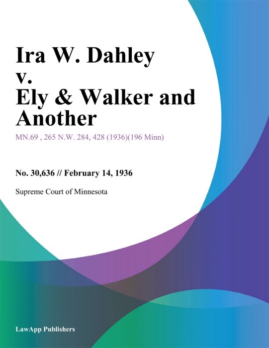Ira W. Dahley v. Ely & Walker and Another