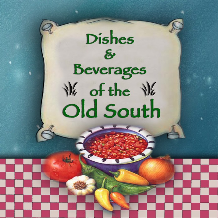 Dishes & Beverages of the Old South