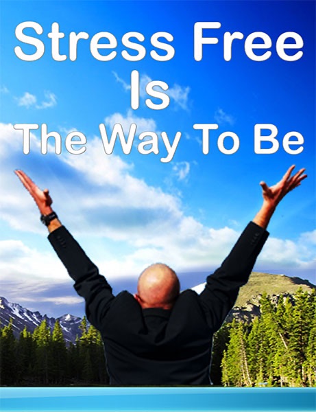 Stress Free Is The Way To Be