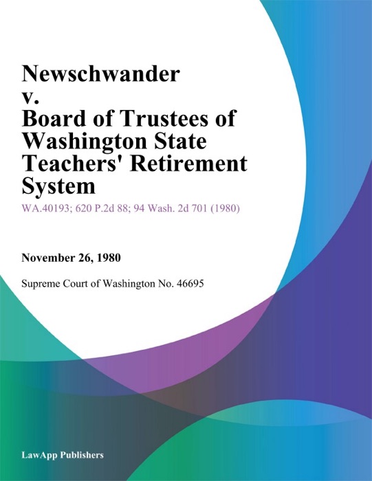 Newschwander V. Board Of Trustees Of Washington State Teachers' Retirement System