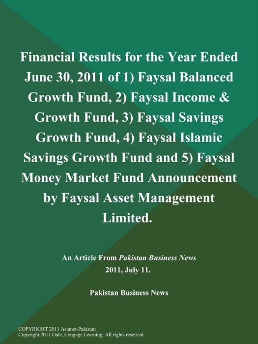 Financial Results for the Year Ended June 30, 2011 of 1) Faysal Balanced Growth Fund, 2) Faysal Income & Growth Fund, 3) Faysal Savings Growth Fund, 4) Faysal Islamic Savings Growth Fund and 5) Faysal Money Market Fund Announcement by Faysal Asset Management Limited