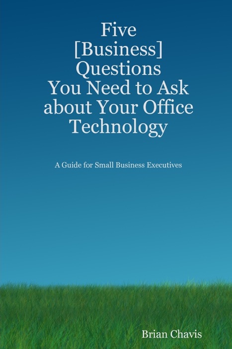 Five Questions You Need to Ask About Your Business Technology