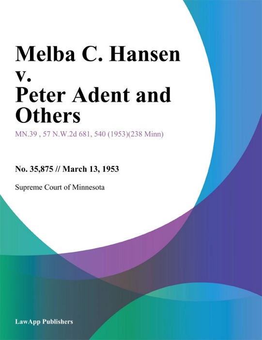 Melba C. Hansen v. Peter Adent and Others.