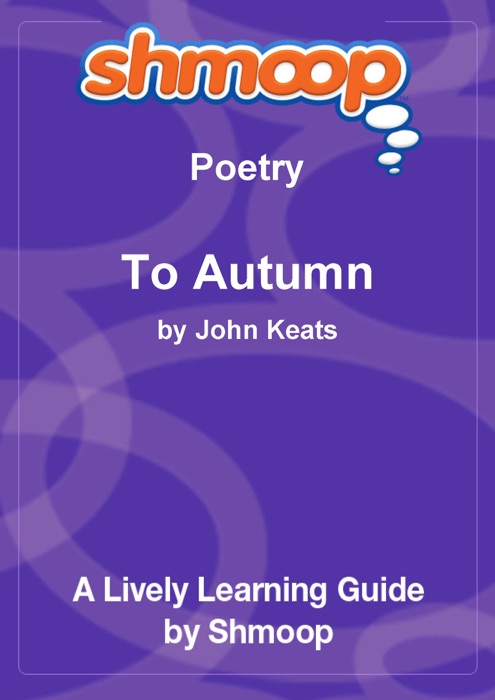 To Autumn: Shmoop Learning Guide