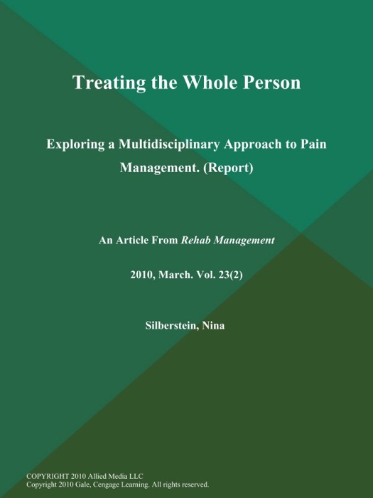 Treating the Whole Person: Exploring a Multidisciplinary Approach to Pain Management (Report)