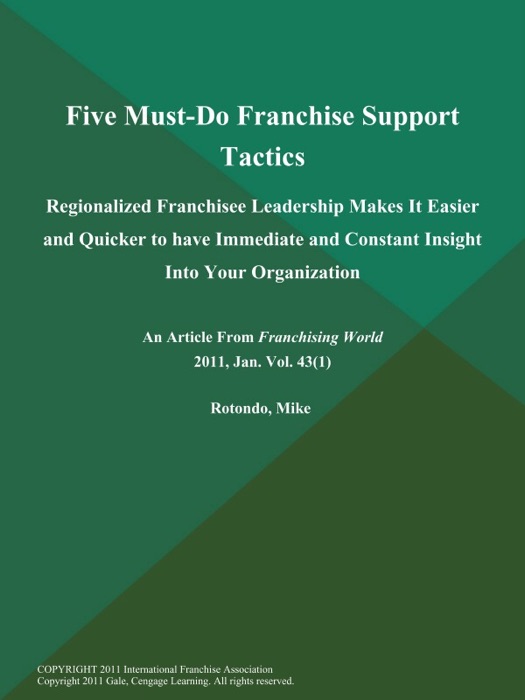 Five Must-Do Franchise Support Tactics: Regionalized Franchisee Leadership Makes It Easier and Quicker to have Immediate and Constant Insight Into Your Organization