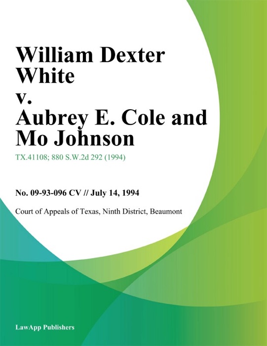 William Dexter White v. Aubrey E. Cole and Mo Johnson
