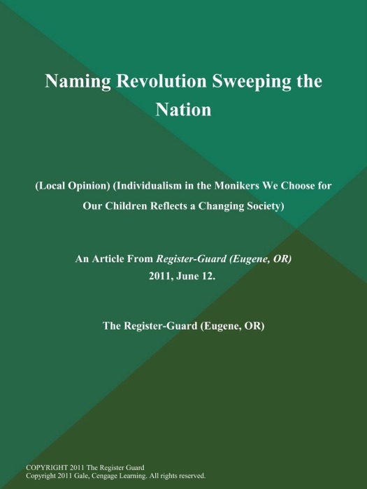 Naming Revolution Sweeping the Nation (Local Opinion) (Individualism in the Monikers We Choose for Our Children Reflects a Changing Society)