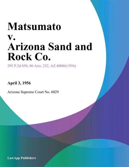Matsumato V. Arizona Sand And Rock Co.