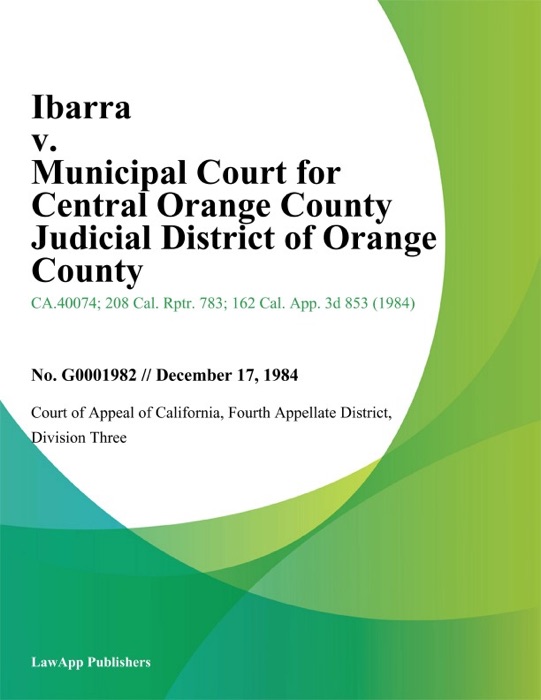 Ibarra v. Municipal Court for Central Orange County Judicial District of Orange County
