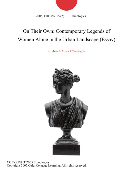 On Their Own: Contemporary Legends of Women Alone in the Urban Landscape (Essay)