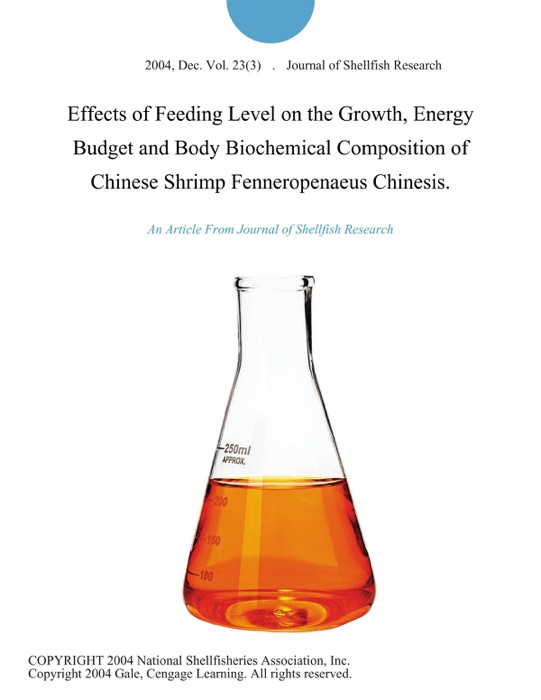 Effects of Feeding Level on the Growth, Energy Budget and Body Biochemical Composition of Chinese Shrimp Fenneropenaeus Chinesis.