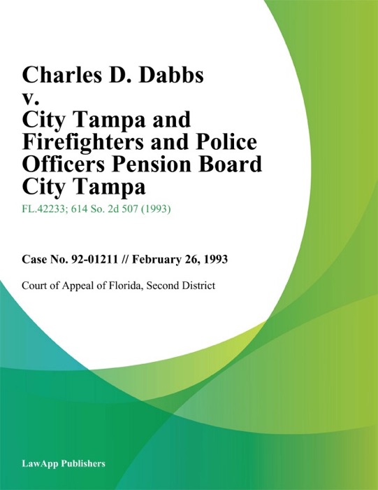 Charles D. Dabbs v. City Tampa and Firefighters and Police Officers Pension Board City Tampa