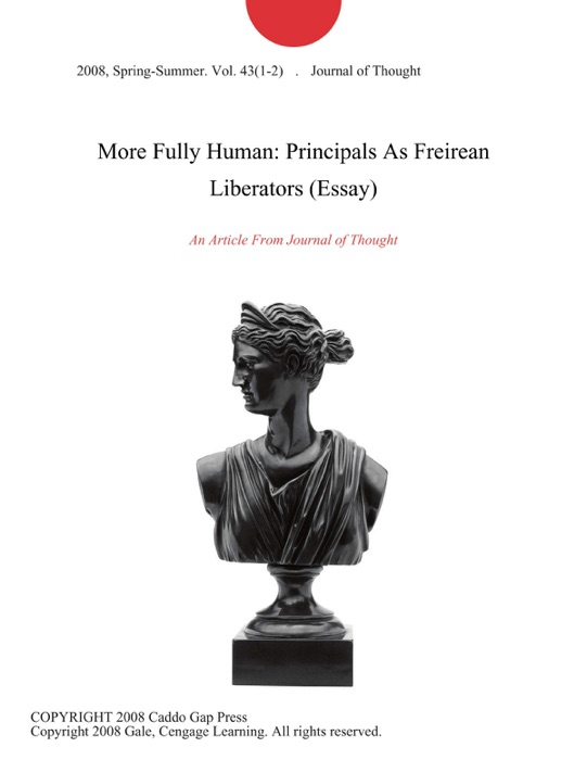 More Fully Human: Principals As Freirean Liberators (Essay)