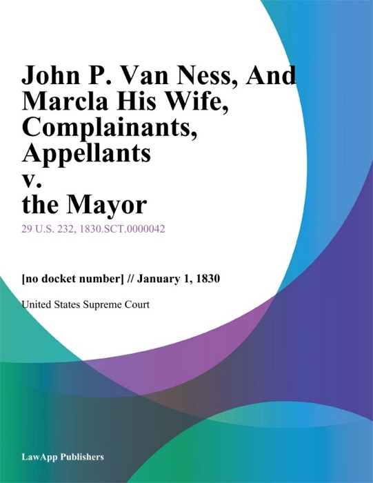 John P. Van Ness, And Marcla His Wife, Complainants, Appellants v. the Mayor