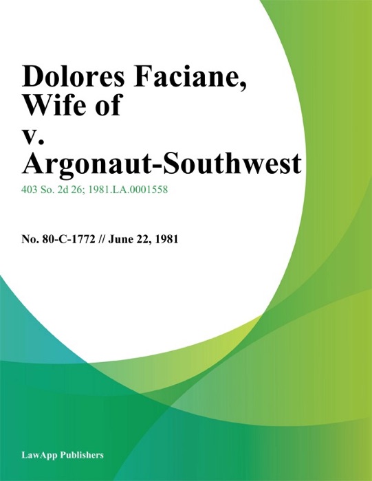 Dolores Faciane, Wife of v. Argonaut-Southwest