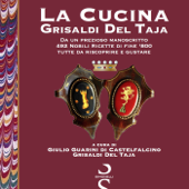 La Cucina Grisaldi Del Taja - Giulio Guarini di Castelfalcino Grisaldi Del Taja