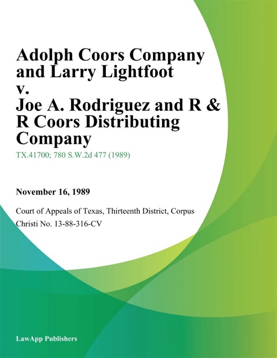 Adolph Coors Company and Larry Lightfoot v. Joe A. Rodriguez and R & R Coors Distributing Company