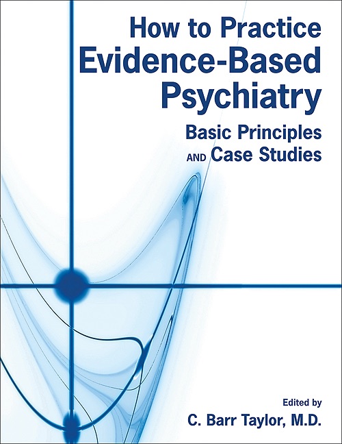 How to Practice Evidence-Based Psychiatry