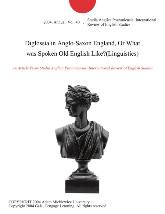 Diglossia in Anglo-Saxon England, Or What was Spoken Old English Like?(Linguistics)