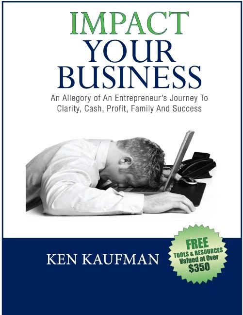 Impact Your Business: An Allegory Of An Entrepreneur's Journey To Clarity, Cash, Profit, Family, and Success