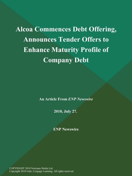 Alcoa Commences Debt Offering, Announces Tender Offers to Enhance Maturity Profile of Company Debt