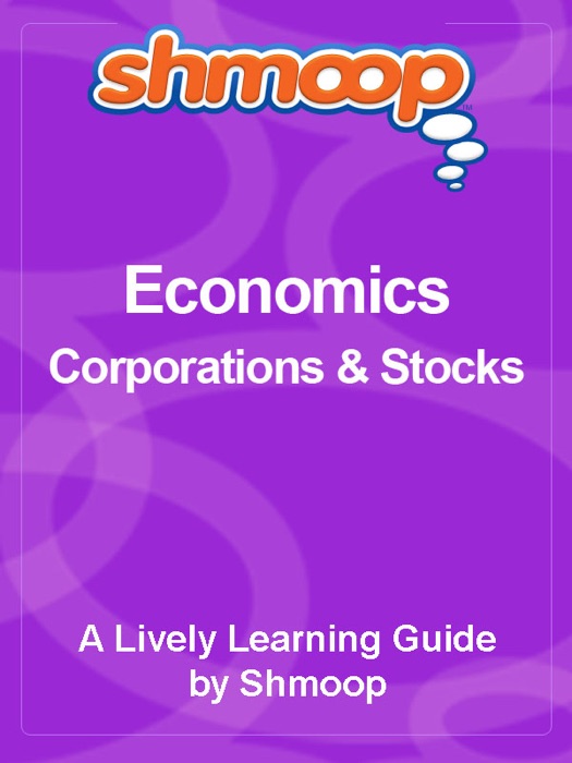 Shmoop Learning Guide: Corporations & Stocks