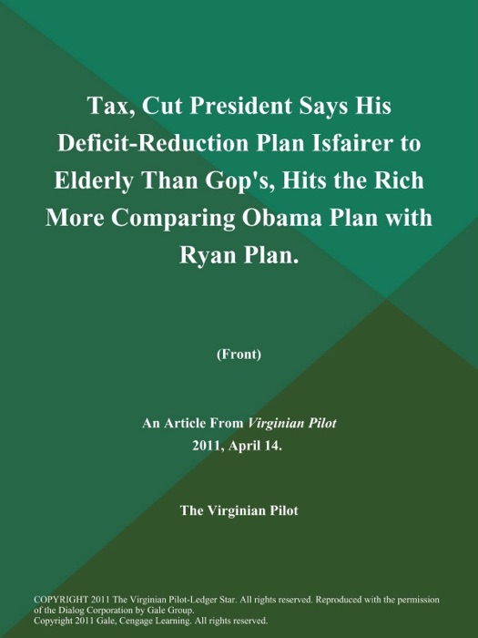 Tax, Cut President Says His Deficit-Reduction Plan Isfairer to Elderly Than Gop's, Hits the Rich More Comparing Obama Plan with Ryan Plan (Front)