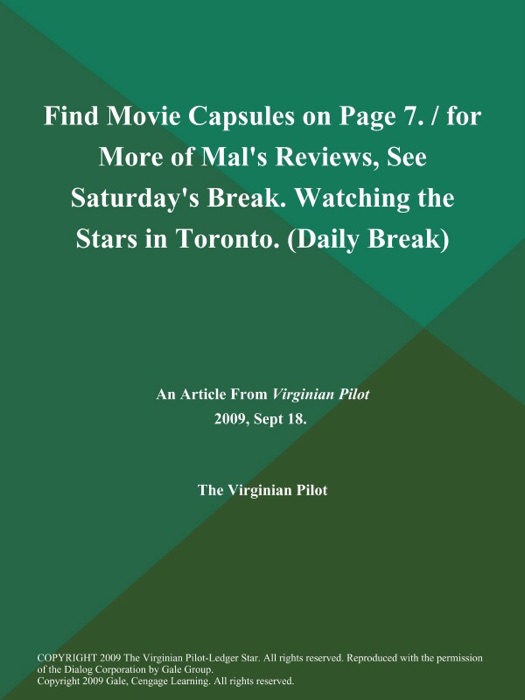 Find Movie Capsules on Page 7. / for More of Mal's Reviews, See Saturday's Break. Watching the Stars in Toronto (Daily Break)