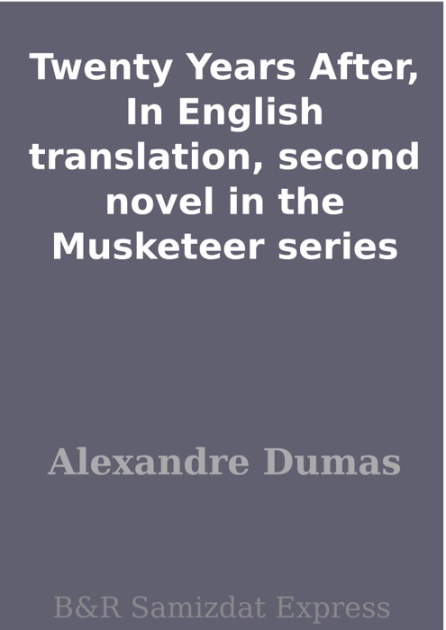 Twenty Years After, In English translation, second novel in the Musketeer series