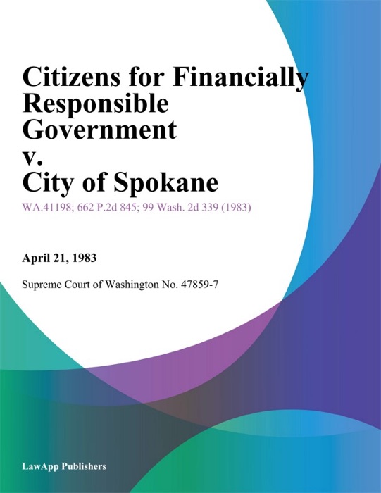 Citizens For Financially Responsible Government V. City Of Spokane