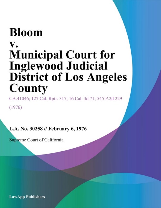 Bloom V. Municipal Court For Inglewood Judicial District Of Los Angeles County