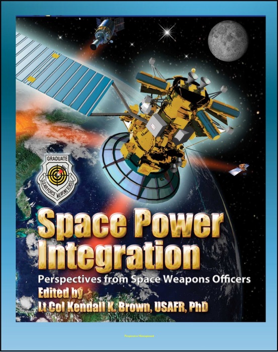 Space Power Integration: Perspectives from Space Weapons Officers, Counterspace Operations, Space Warfare, Air and Space Power