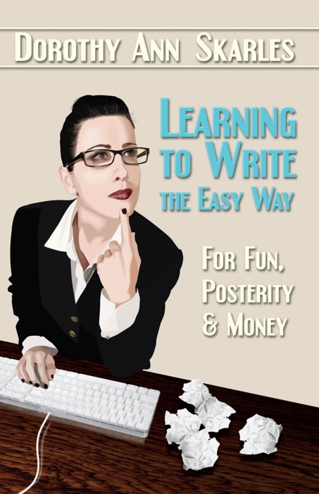 Learning to Write the Easy Way for Fun, Posterity and Money