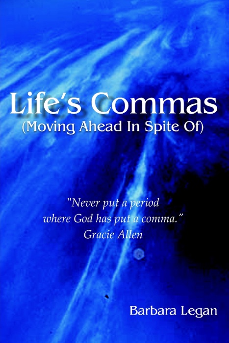 Life's Commas      (Moving Ahead In Spite Of)