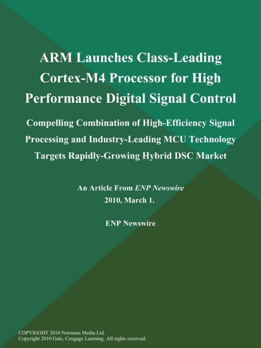 ARM Launches Class-Leading Cortex-M4 Processor for High Performance Digital Signal Control; Compelling Combination of High-Efficiency Signal Processing and Industry-Leading MCU Technology Targets Rapidly-Growing Hybrid DSC Market