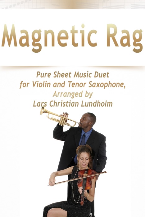 Magnetic Rag Pure Sheet Music Duet for Violin and Tenor Saxophone, Arranged by Lars Christian Lundholm