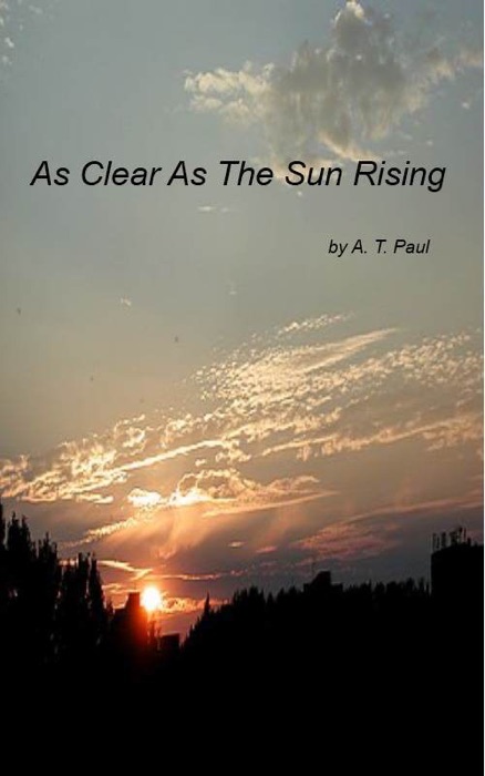As Clear As The Sun Rising