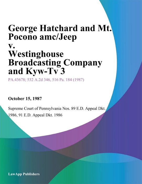 George Hatchard and Mt. Pocono Amc/Jeep v. Westinghouse Broadcasting Company and Kyw-Tv 3