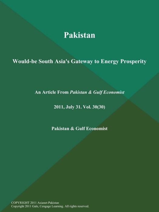 Pakistan: Would-be South Asia's Gateway to Energy Prosperity