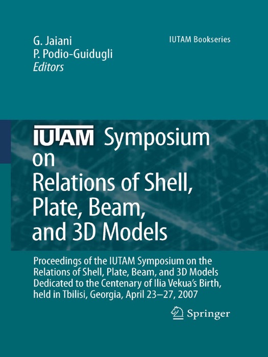 IUTAM Symposium on Relations of Shell, Plate, Beam and 3D Models