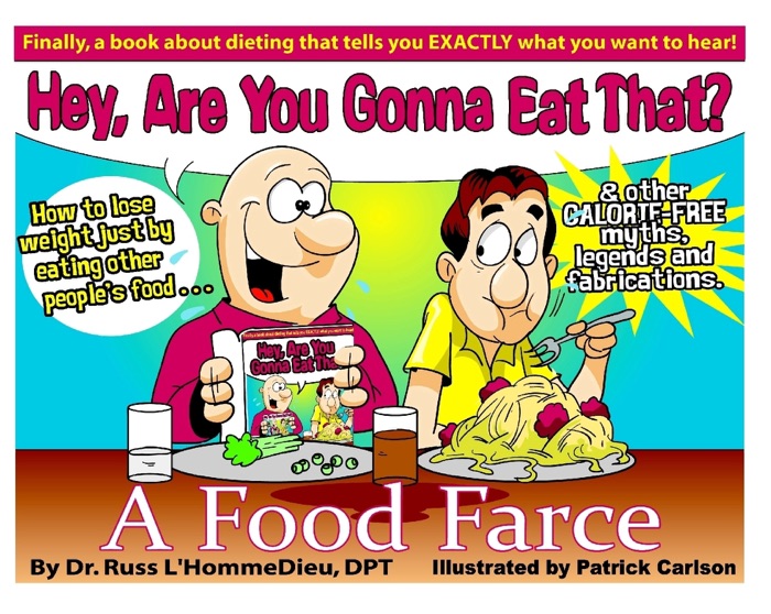Hey! You Gonna Eat That? How to Lose Weight Just by Eating Off of Other People's Plate. A FOOD FARCE
