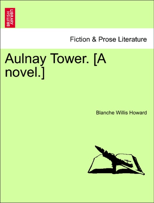 Aulnay Tower. [A novel.]