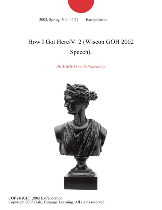 How I Got Here/V. 2 (Wiscon GOH 2002 Speech).