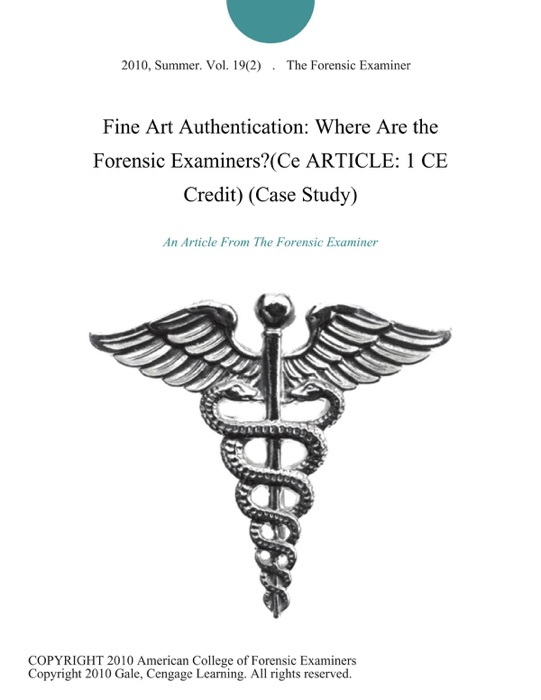 Fine Art Authentication: Where Are the Forensic Examiners?(Ce ARTICLE: 1 CE Credit) (Case Study)