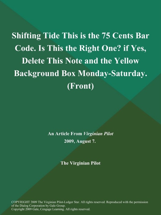 Shifting Tide This is the 75 Cents Bar Code. Is This the Right One? if Yes, Delete This Note and the Yellow Background Box Monday-Saturday (Front)