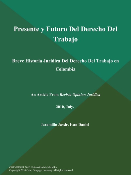 Presente y Futuro Del Derecho Del Trabajo: Breve Historia Juridica Del Derecho Del Trabajo en Colombia