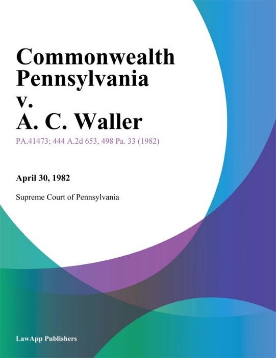 Commonwealth Pennsylvania v. A. C. Waller