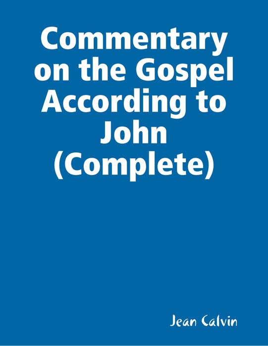 Commentary on the Gospel According to John (Complete)